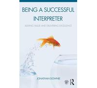 Being a Successful Interpreter: Adding Value and Delivering Excellence