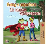 Being a Superhero (English Ukrainian Bilingual Book for Children) (English Ukrainian Bilingual Collection)