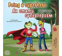 Being a Superhero (English Ukrainian Bilingual Book for Children) (English Ukrainian Bilingual Collection)