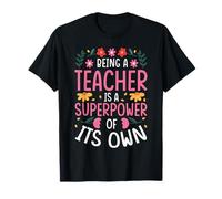 Being A Teacher is A Superpower of ITS OWN T-Shirt