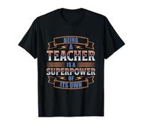 Being A Teacher is A Superpower T-Shirt