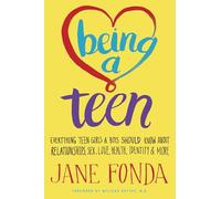 Being a Teen: Everything Teen Girls and Boys Should Know About Relationships, Sex, Love, Health, Identity and More: Everything You Need to Know ab...