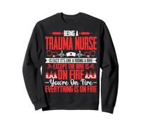Being a Trauma Nurse Is Easy - ER Trauma ICU Nursing Gifts Sweatshirt