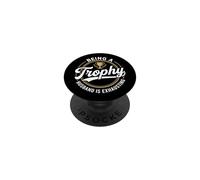 Being A Trophy Husband Is Exhausting Funny Marriage PopSockets Adhesive PopGrip