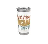 Being A Trophy Husband is Exhausting Funny Marriage Stainless Steel Insulated Tumbler