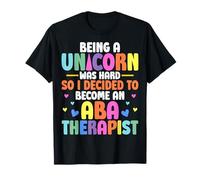Being a Unicorn - Behavioral Therapy ABA Therapist Autism T-Shirt