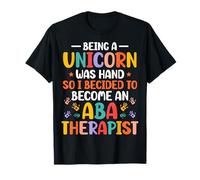 Being A Unicorn was Hard So - ABA Therapist Behavior Analyst T-Shirt