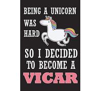 Being A Unicorn Was Hard So I Decided to Become A Vicar: Blank Lined Journal Notebook (Funny Office Journals)