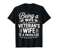 Being A Wife Is Choice Being a Veterans Wife A Privilege T-Shirt