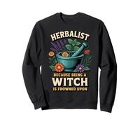 Being A Witch Medicine Plant Herb Pharma Healing Herbalist Sweatshirt