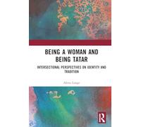 Being a Woman and Being Tatar: Intersectional Perspectives on Identity and Tradition