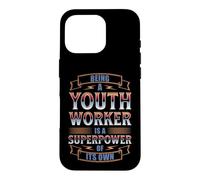 BEING A YOUTH WORKER IS A SUPERPOWER Case for iPhone 16 Pro