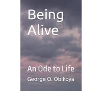 Being Alive: An Ode to Life