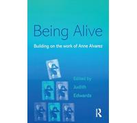 Being Alive: Building on the Work of Anne Alvarez