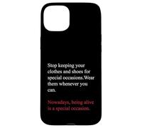Being Alive is a Special Occasion Daily Gratitude Quote Fun Case for iPhone 15 Plus