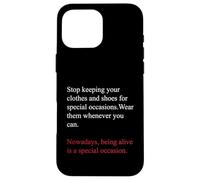 Being Alive is a Special Occasion Daily Gratitude Quote Fun Case for iPhone 16 Pro Max