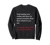 Being Alive is a Special Occasion Daily Gratitude Quote Fun Sweatshirt