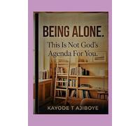 BEING ALONE: This Is Not God's Agenda For You
