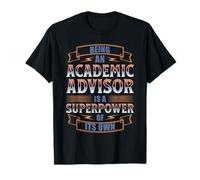 Being an Academic Advisor is A Superpower T-Shirt