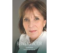 BEING AN ACTOR: A Little Guide Book About Being in the Business