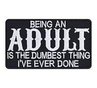 Being an Adult is Dumbest Sew on Patch - Iron on Patches for Adults, Old People - Wildly Popular Funny Embroidered Patches for Jackets, Jeans, Backpacks, Hats, Shirts - 87x50 mm