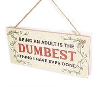 Being an Adult is The Dumbest Thing I Have Ever Done - Funny Birthday Sign