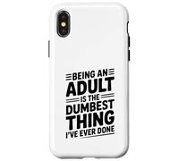 Being an Adult is the Dumbest Thing I've Ever Done Case for iPhone X/XS
