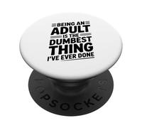 Being an Adult is the Dumbest Thing I've Ever Done PopSockets Adhesive PopGrip