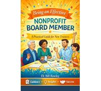 Being an Effective Nonprofit Board Member: A Practical Guide for New Trustees