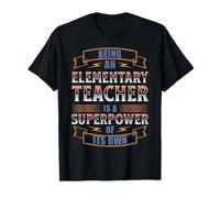 Being an Elementary Teacher is A Superpower T-Shirt