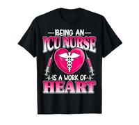 Being an ICU Nurse Is a Work of Heart Neonatology Nurses T-Shirt