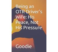 Being an OTR Driver’s Wife: His Peace, Not His Pressure