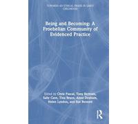 Being and Becoming a Froebelian Community of Evidenced Practice (Towards an Ethical Praxis in Early Childhood)