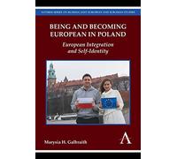 Being and Becoming European in Poland: European Integration and Self-Identity: 1 (Anthem Series on Russian, East European and Eurasian Studies, 1)