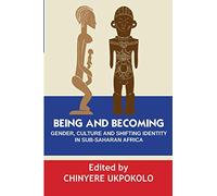 Being and Becoming: Gender, Culture and Shifting Identity in Sub-Saharan Africa