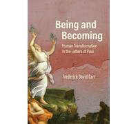 Being and Becoming: Human Transformation in the Letters of Paul