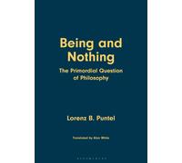 Being and Nothing : The Primordial Question of Philosophy