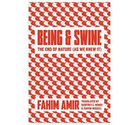 Being and Swine The End of Nature As We Knew It