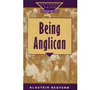 Being Anglican (Exploring Faith - Theology for Life S.)