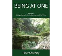 BEING AT ONE: Volume 1: Making a Home in Earth's Commonwealth of Virtue