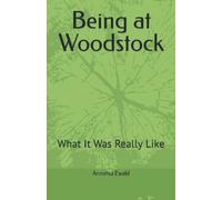 Being at Woodstock: What It Was Really Like