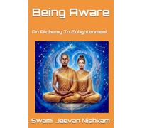 Being Aware: An Alchemy To Enlightenment