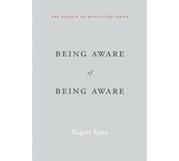 Being Aware of Being Aware : The Essence of Meditation, Volume 1