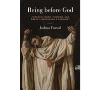 Being Before God : Cornelio Fabro, Thomism, and Søren Kierkegaard's Theology