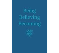 Being Believing Becoming: Peacock Blue PAPERBACK JOURNAL, College-Ruled