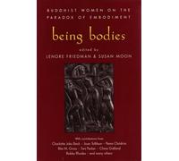 Being Bodies: Buddhist Women on the Paradox of Embodiment