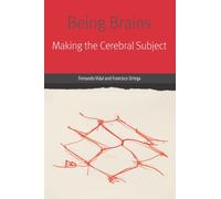 Being Brains : Making the Cerebral Subject