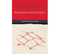 Being Brains : Making the Cerebral Subject