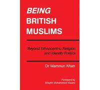 Being British Muslims: Beyond Ethnocentric Religion and Identity Politics