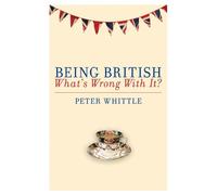 Being British: What's Wrong With It?